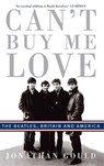 Can't Buy Me Love - Jonathan Gould - 9780749929886