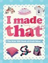 I Made That: The Kids' Big Book of Craft Ideas - BLAKE,  Susannah - 9780750296465