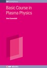 Basic Course in Plasma Physics - Uwe Czarnetzki - 9780750319737