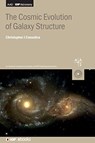 The Cosmic Evolution of Galaxy Structure - Christopher J (Professor Conselice - 9780750326681