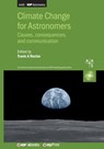 Climate Change for Astronomers: Causes, Consequences, and Communication - Travis A. Rector - 9780750337281