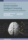 Human-Assisted Intelligent Computing - MUKHDEEP SINGH (PUNJABI UNIVERSITY,  Patiala, India (India)) Manshahia ; Igor S. (Nuevo Leon State University (Mexico)) Litvinchev ; Gerhard-Wilhelm (Poznan University of Technology (Poland)) Weber ; J. Joshua (UOW Malaysia KDU Penang University College (Malaysia)) Thomas ; Pandian (MERLIN, Ton Duc  - 9780750347990