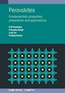 Perovskites - N M Ravindra ; Priyanka Singh ; Leqi Lin - 9780750354288