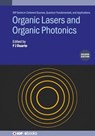 Organic Lasers and Organic Photonics (Second Edition) - F J (Fellow of the Australian Institute of Physics Duarte - 9780750355452