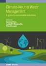 Climate-Neutral Water Management - Santanu (Danmarks Tekniske Universitet (Denmark)) Patra ; Jamballi G (Department of Chemistry Manjunatha ; Mika (University of Johannesburg) Sillanpaa - 9780750363785
