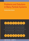 Problems and Solutions in Many-Particle Systems - Pradeep Kumar Sharma - 9780750364447