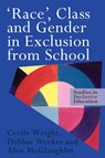 'Race', Class and Gender in Exclusion From School - ALEX MCGLAUGHLIN ; DEBBIE WEEKES ; CECILE (UNIVERSITY PARK,  Nottingham, UK) Wright - 9780750708418