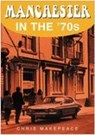 Manchester in the 70s - Chris Makepeace - 9780750946155