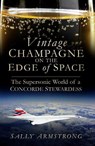 Vintage Champagne on the Edge of Space - Sally Armstrong - 9780750963770