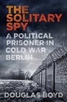 The Solitary Spy - Douglas Boyd - 9780750969789