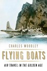 Flying Boats - Charles Woodley - 9780750970143
