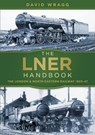 The LNER Handbook - David Wragg - 9780750982740