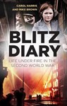 Blitz Diary - Carol Harris ; Mike Brown - 9780750994873