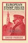 European Stamp Issues of the Second World War - Dr David Parker - 9780750997263