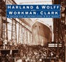 Harland & Wolff and Workman Clark - Richard P. de Kerbrech ; David L. Williams - 9780750997348