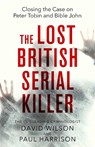 The Lost British Serial Killer - Paul Harrison ; David Wilson - 9780751542325