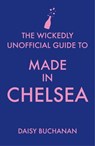 The Wickedly Unofficial Guide to Made in Chelsea - Daisy Buchanan - 9780751554502