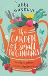 The Garden of Small Beginnings - Abbi Waxman - 9780751564846