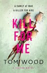 Kill For Me - Tom Wood - 9780751565720