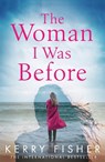 The Woman I Was Before - Kerry Fisher - 9780751576146