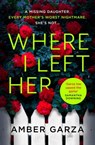 Where I Left Her - Amber Garza - 9780751578959