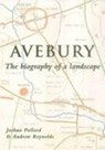 Avebury - Joshua Pollard ; Andrew Reynolds - 9780752419572