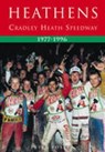 Heathens: Cradley Heath Speedway 1977-1996 - FOSTER,  Peter - 9780752427386