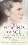 The Heroines of SOE - Squadron Leader Beryl E Escott - 9780752487298