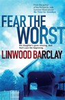 Fear the Worst - Linwood Barclay - 9780752883359