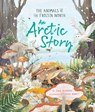 An Arctic Story: The Animals of the Frozen North - Jane Burnard - 9780753479957