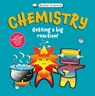 Basher Science: Chemistry: Getting a Big Reaction - Simon Basher - 9780753480656