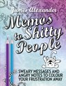 Memos to Shitty People: A Delightful & Vulgar Adult Coloring Book - James Alexander - 9780753545676