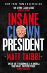 Insane Clown President - Matt Taibbi - 9780753548417