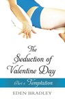 The Seduction of Valentine Day Part 1 - Eden Bradley - 9780753550571