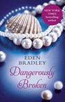 Dangerously Broken - Eden Bradley - 9780753550861