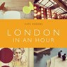 London in an Hour - Kate Hodges - 9780753551288