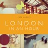 London in an Hour - Kate Hodges - 9780753556399