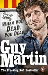 Guy Martin: When You Dead, You Dead - Guy Martin - 9780753556672