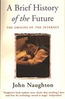 A Brief History of the Future - John Naughton - 9780753810934