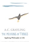 The Meaning of Things - Prof A.C. Grayling - 9780753813591