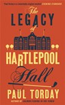 The Legacy of Hartlepool Hall - Paul Torday - 9780753828830