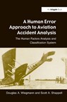 A Human Error Approach to Aviation Accident Analysis - Douglas A. Wiegmann ; Scott A. Shappell - 9780754618737