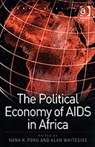 The Political Economy of AIDS in Africa - Nana K. Poku - 9780754638988
