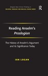 Reading Anselm's Proslogion - Ian Logan - 9780754661238