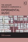 The Ashgate Research Companion to Experimental Music - James Saunders - 9780754662822