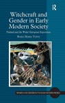 Witchcraft and Gender in Early Modern Society - RAISA MARIA (UNIVERSITY OF TAMPERE,  Finland) Toivo - 9780754664543