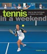Tennis in a Weekend - Bliss Dominic - 9780754827412