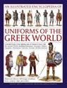 Uniforms of the Ancient Greek World, An Illustrated Encyclopedia of - Kevin Kiley - 9780754830993