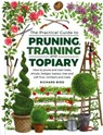 Practical Guide to Pruning, Training and Topiary - Richard Bird - 9780754834564