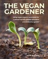 The Vegan Gardener - John Walker - 9780754835295